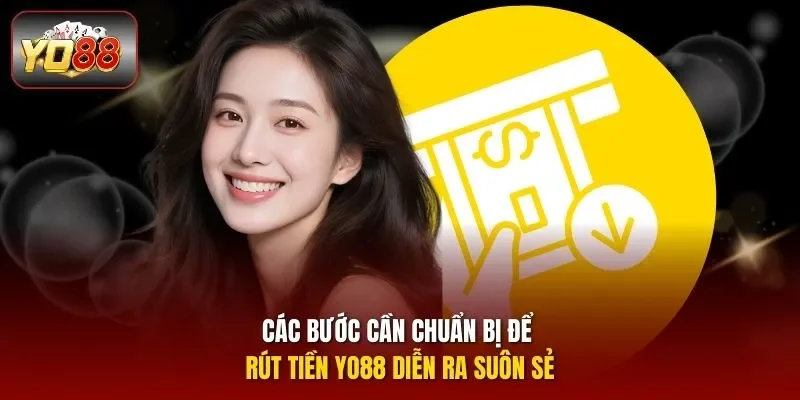 Các bước cần chuẩn bị để rút tiền YO88 diễn ra suôn sẻ 