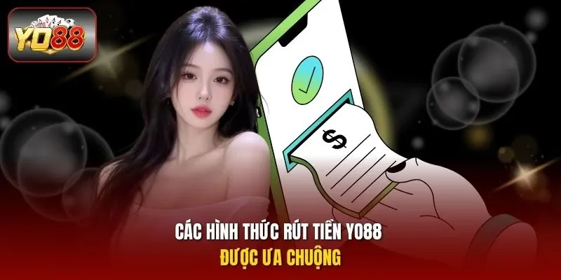 Các hình thức rút tiền YO88 được ưa chuộng