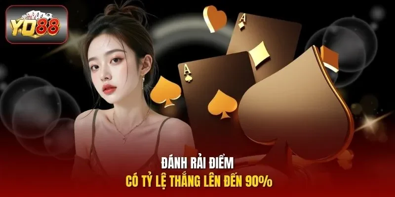 Đánh rải điểm có tỷ lệ thắng lên đến 90%