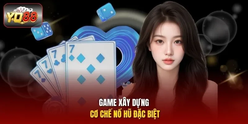 Game xây dựng cơ chế nổ hũ đặc biệt