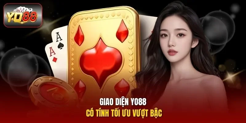 Giao diện YO88 có tính tối ưu vượt bậc