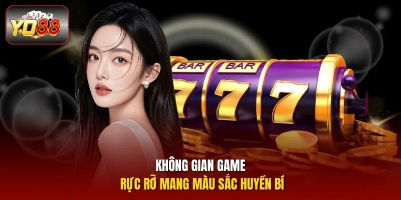 Không gian game rực rỡ mang màu sắc huyền bí