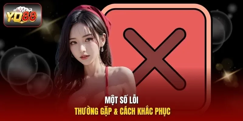 Một số lỗi thường gặp & cách khắc phục