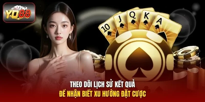 Theo dõi lịch sử kết quả để nhận biết xu hướng đặt cược
